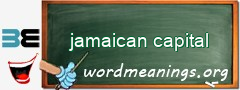 WordMeaning blackboard for jamaican capital